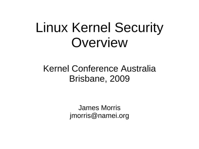 Linux Kernel Security Overview - KCA 2009