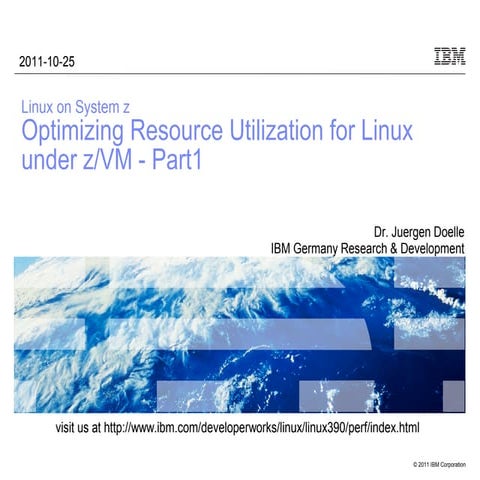 Linux on System z Optimizing Resource Utilization for Linux under z/VM - Part1