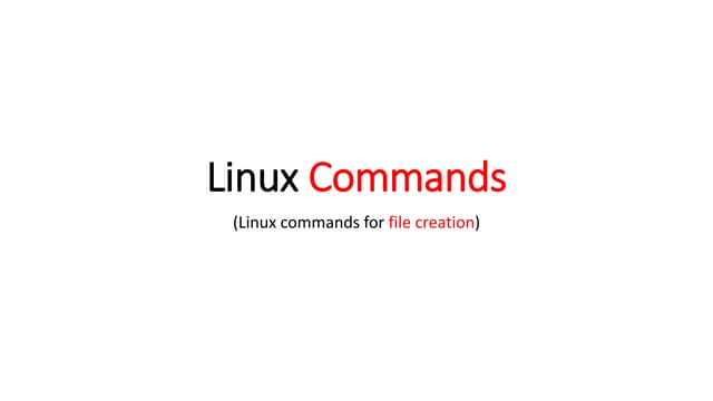 Linux or Unix commands (commands for file creation)