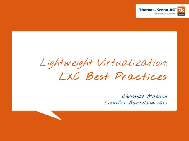 Linuxcon Barcelon 2012: LXC Best Practices