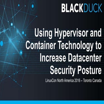 Using hypervisor and container technology to increase datacenter security pos...