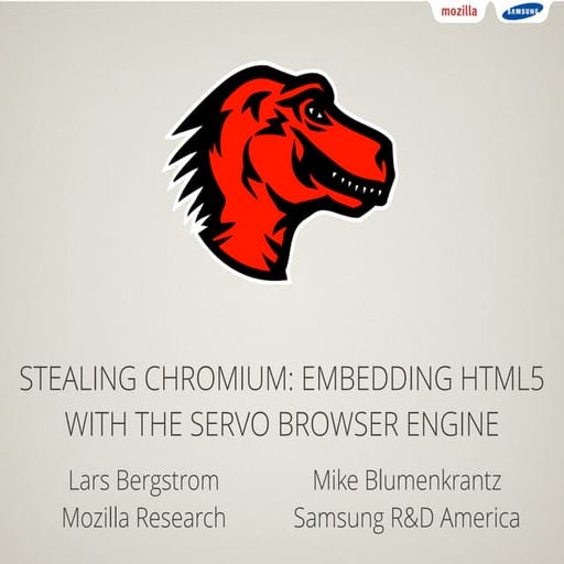 Stealing Chromium: Embedding HTML5 with the Servo Browser Engine (LinuxCon NA...