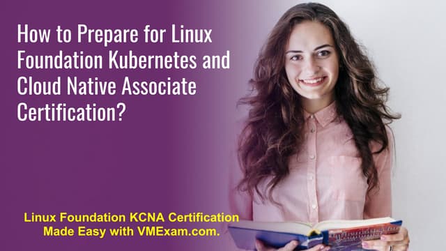 Linux Foundation KCNA Exam: Exam Detail Syllabus Q A PPT Linux Foundation KCNA Exam: Exam Detail Syllabus Q A PPT