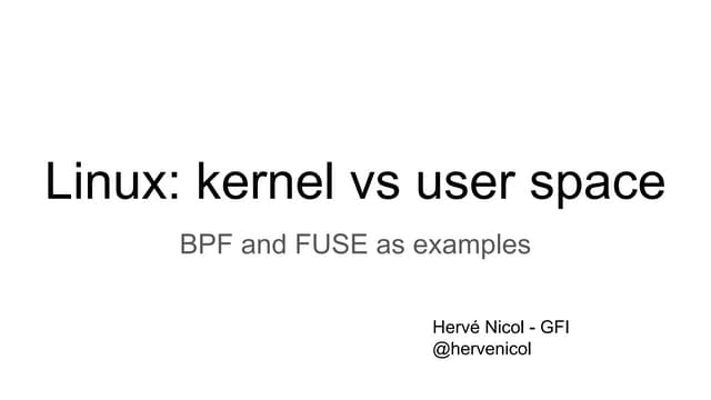 Linux  kernel vs user space - Hervé Nicol (GFI)