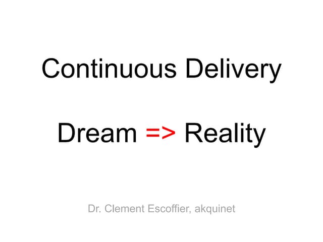 Linuxtag 2012  - continuous delivery - dream to reality
