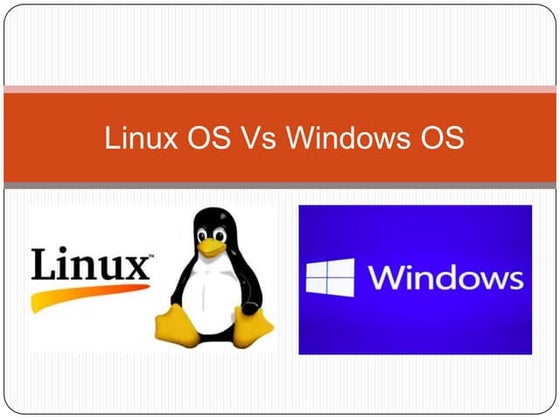 Windows V/S Linux OS - Comparison | PPT