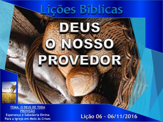 Deus o nosso provedor - Lição 06 - ...
