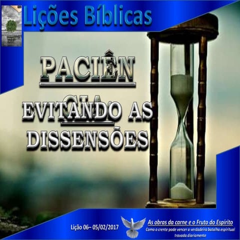 Paciência, evitando as dissensões - Lição 06 - 1ºTrimestre 2017