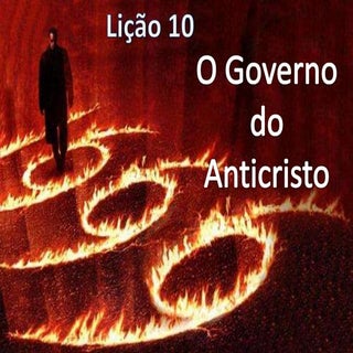 Lição 10   o governo do anticristo