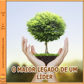 Lição 12 O maior legado de um líder