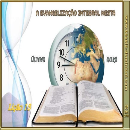 LIÇÃO 13 - A EVANGELIZAÇÃO INTEGRAL NESTA ÚLTIMA HORA