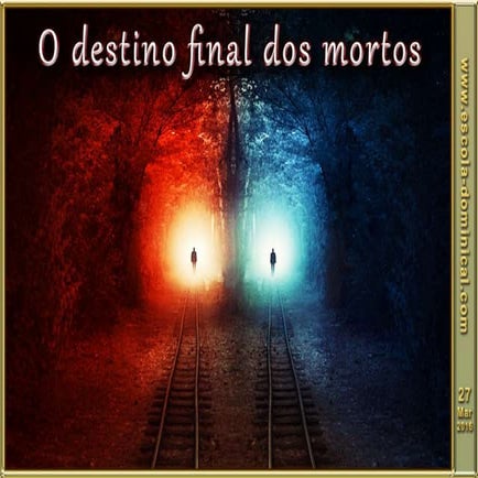 LIÇÃO 13 - O DESTINO FINAL DOS MORTOS