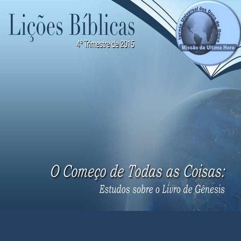 Lição 1 - 4º trimestre gênesis, o livro da criação divina
