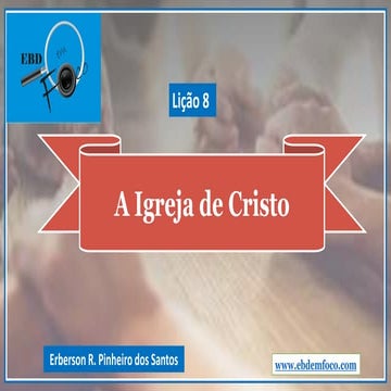 Lição 8 - A Igreja de Cristo