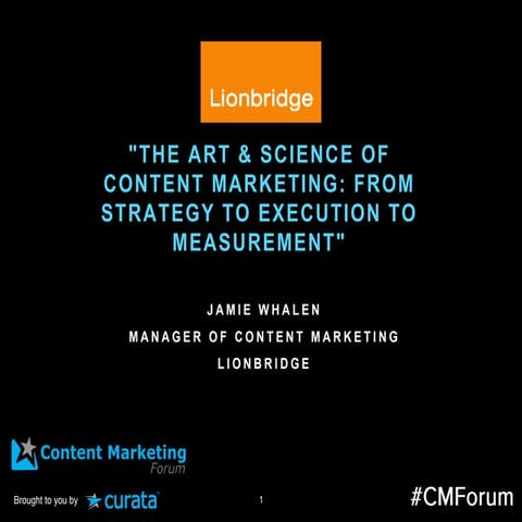 The Art & Science of Content Marketing: From Strategy to Execution to Measure...