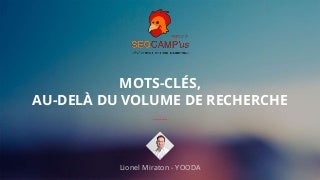 Mots-clés, au delà du volume de recherche