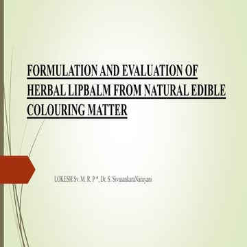 FORMULATION AND EVALUATION OF HERBAL LIP BALM FROM NATURAL EDIBLE COLORING MATTER