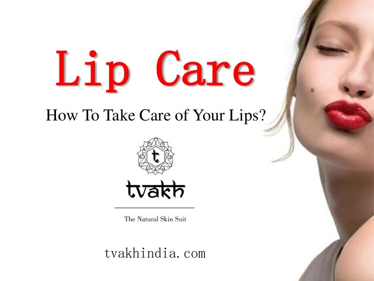 Lip Care How To Take Care of Your Lips?
