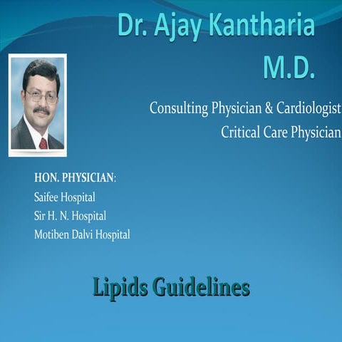 Lipid Guidelines - Dr. Ajay Kantharia