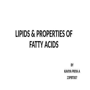 LIPIDS AND FATTY ACIDS - CLASSIFICATION, PROPERTYAND FUNCTIONS