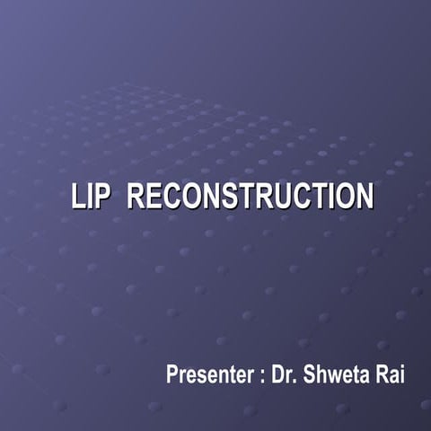 The structure of Lips, it’s parts and all the structures | PPTX