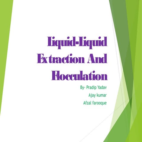 Liquid liquid extraction and flocculation