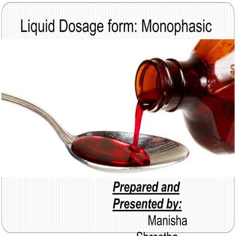 Liquid dosage form monophsaic