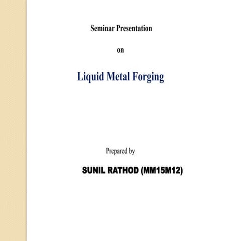 Liquid metal forging
