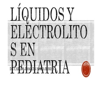 Liquidos y electrolitose en Pediatria clase 1