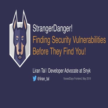 Liran Tal - StrangerDanger - Finding Security Vulnerabilities Before They Fin...