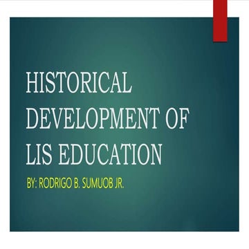 HISTORICAL DEVELOPMENT OF LIS EDUCATION