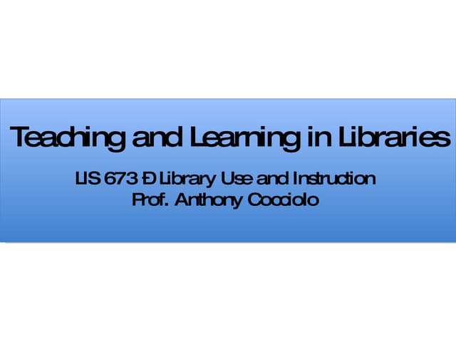 Teaching and Learning in Libraries