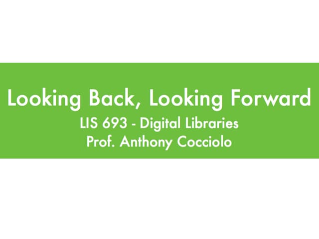 Future of Digital Libraries: Looking Back, Looking Forward