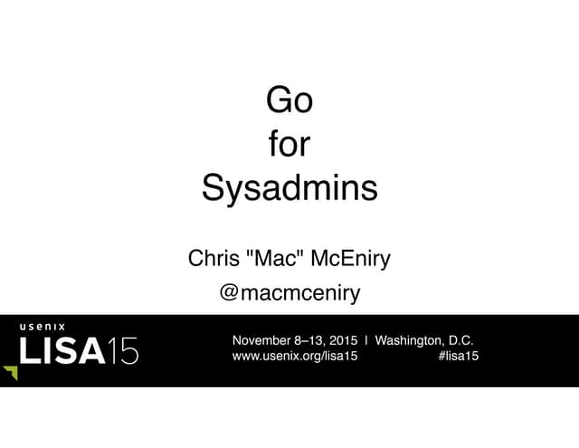 Go for SysAdmins - LISA 2015