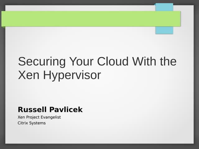 Securing Your Cloud With the Xen Hypervisor by Russell Pavlicek