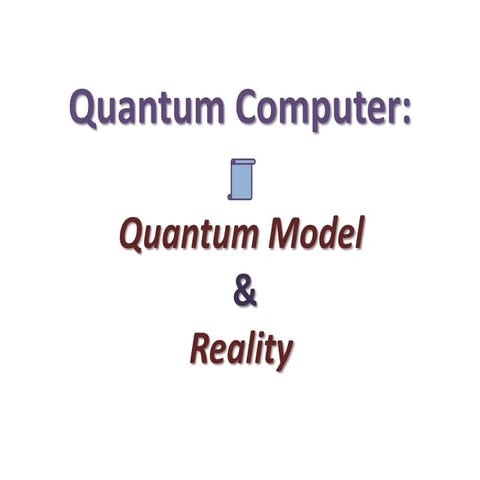 Quantum Computer: Quantum Model and Reality