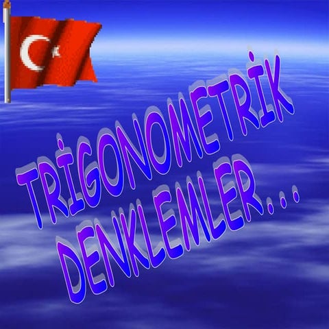 LİSE - TRİGONOMETRİK DENKLEMLER (SLAYT)