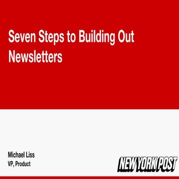 Seven Steps to Building Out Newsletters by Michael Liss (VP, Product, New York Post)
