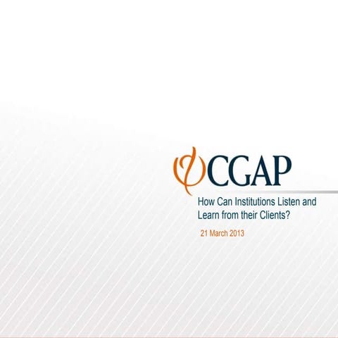 How Can Institutions Listen and Learn from their Clients?