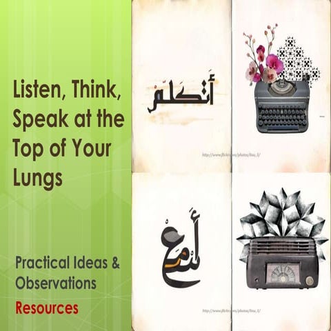 Listen,Think,and Speak at the Top of Your Lungs - Practical Ideas and Observa...