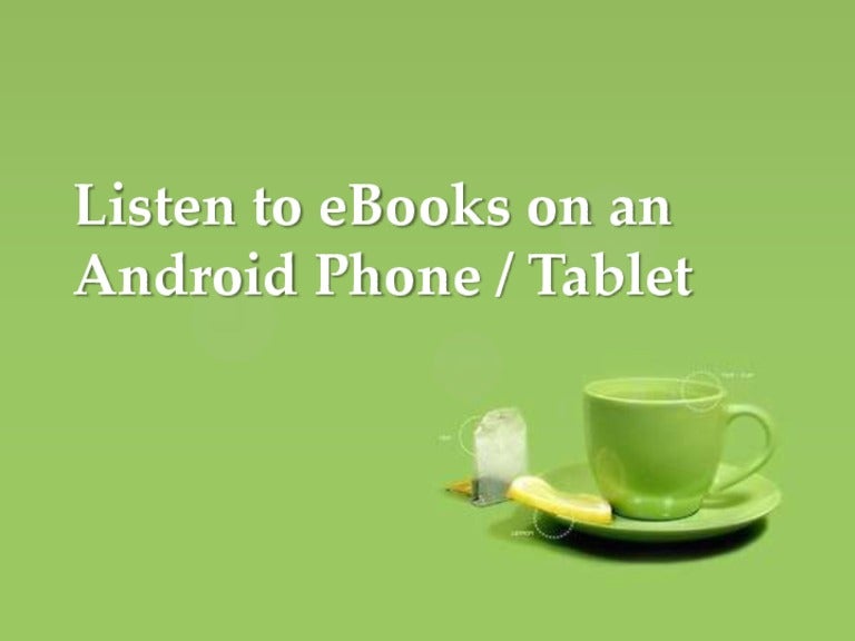 Listen to eBooks on an Android Phone And Tablets with Android Apps