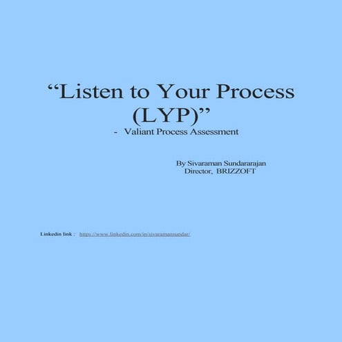 Listen to your process (LYP)