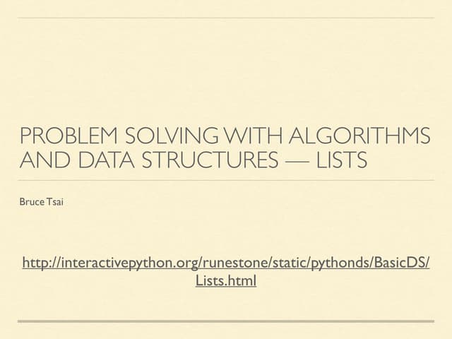 Problem Solving with Algorithms and Data Structure - Lists