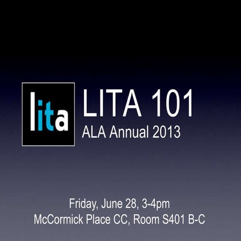 LITA 101 Orientation - for ALA Annual 2013
