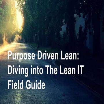 Purpose Driven Lean: Diving into The Lean IT Field Guide