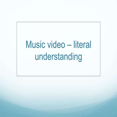 Music videos - literal understanding