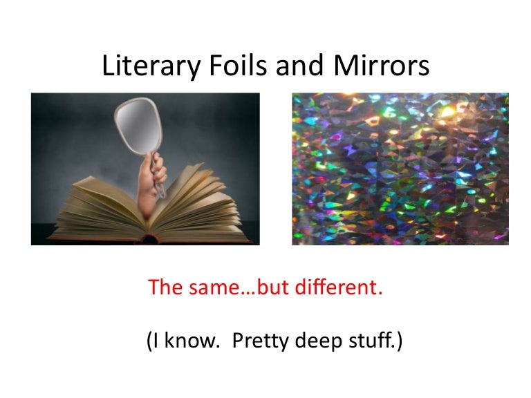 Literary foils and mirrors