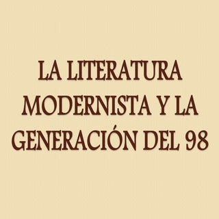 LITERATURA: EL MODERNISMO Y LA GENE...
