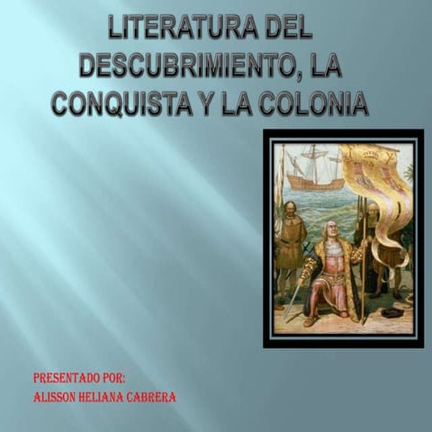 Literatura del descubrimiento, la conquista y la colonia.