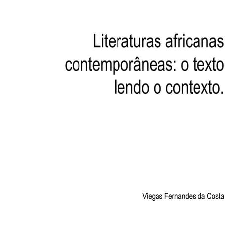 Literaturas africanas contemporâneas: o texto lendo o contexto.